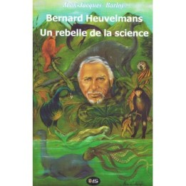 Bernard Heuvelmans - Un Rebelle de la Science