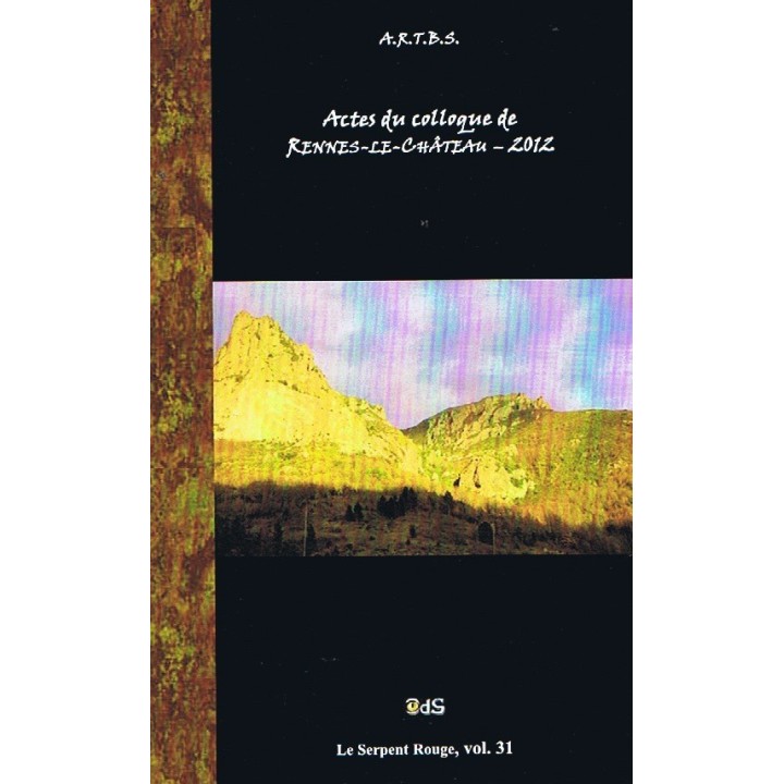Actes du Colloque d'Études & de Recherches sur Rennes-le-Château 2012