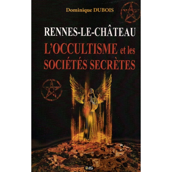 Rennes-le-Château - l'Occultisme et les Sociétés Secrètes