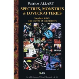 Spectres, Monstres & Lovecrafteries - Stephen King, son oeuvre et son univers