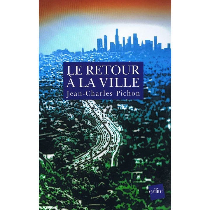 Le Retour À La Ville : Une Fable de l’Avenir