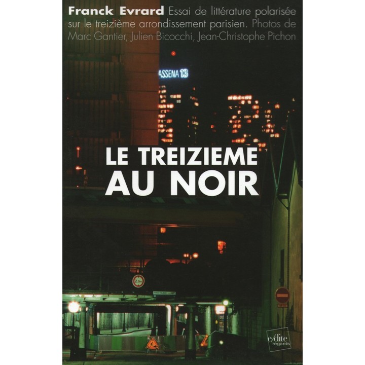 Le treizième au noir : Essai de littérature polarisée sur le treizième arrondissement parisien
