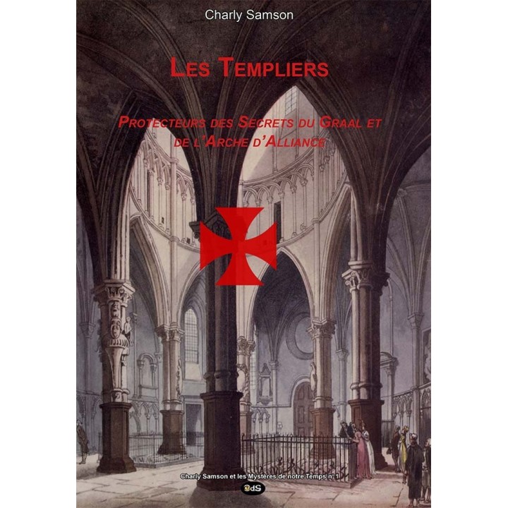Les Templiers - Protecteurs des Secrets du Graal et de l’Arche d’Alliance