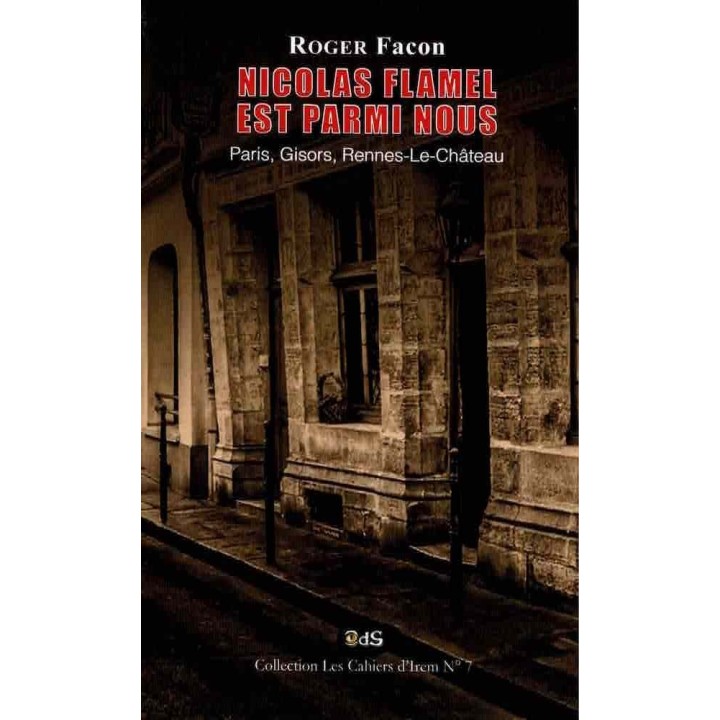 Nicolas Flamel est Parmi Nous: Paris, Gisors, Rennes-Le-Château