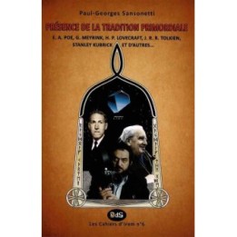 PRÉSENCE DE LA TRADITION PRIMORDIALE: E. A. POE, G. MEYRINK, H. P. LOVECRAFT, J. R. R. TOLKIEN, STANLEY KUBRICK ET D’AUTRES...