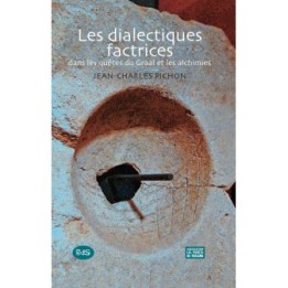 Les dialectiques factrices dans les quêtes du Graal et les alchimies