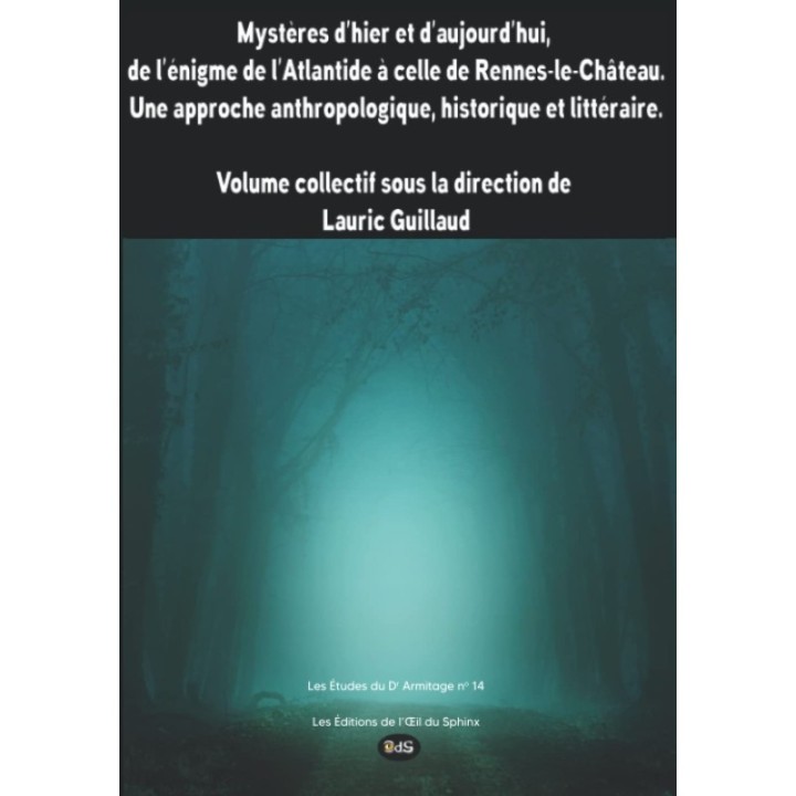 Mystères d’hier et d’aujourd’hui, de l’énigme de l’Atlantide à celle de Rennes-le-Château.
