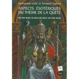 Aspects ésotériques du Thème de la quête : Des Rois Mages au Graal-Du Graal aux Rois Mages