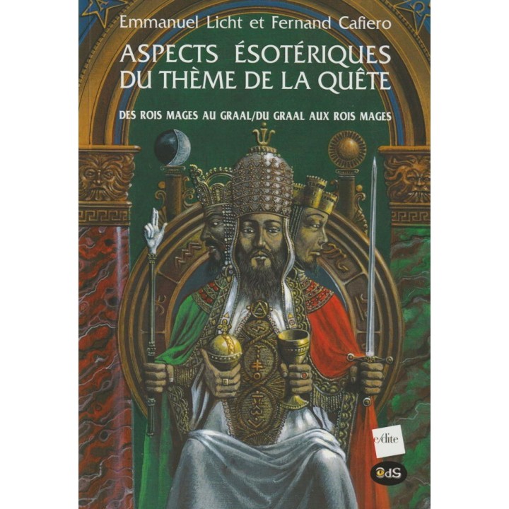 Aspects ésotériques du Thème de la quête : Des Rois Mages au Graal-Du Graal aux Rois Mages