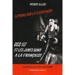 Espions sur Le Fleuve Noir - OSS 117 et Les James Bond à La Française