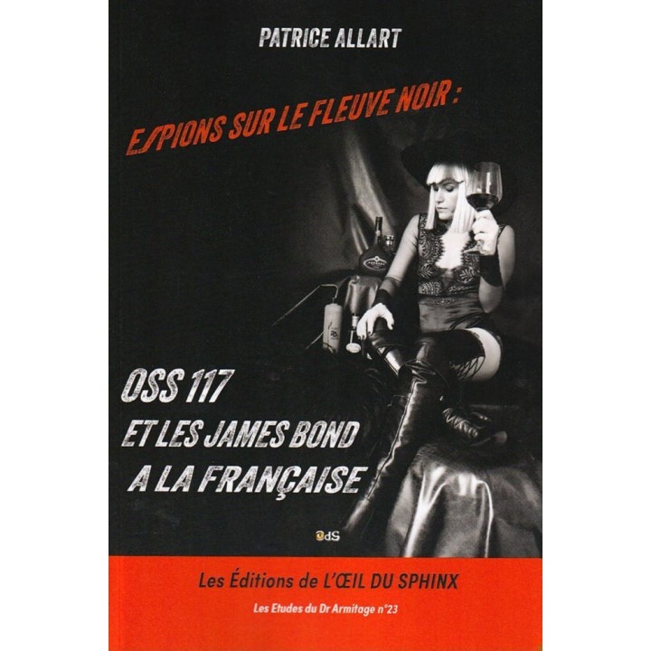 Espions sur Le Fleuve Noir - OSS 117 et Les James Bond à La Française