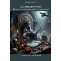 La momie de Venise : Le culte du sang et la recherche de l'immortalité