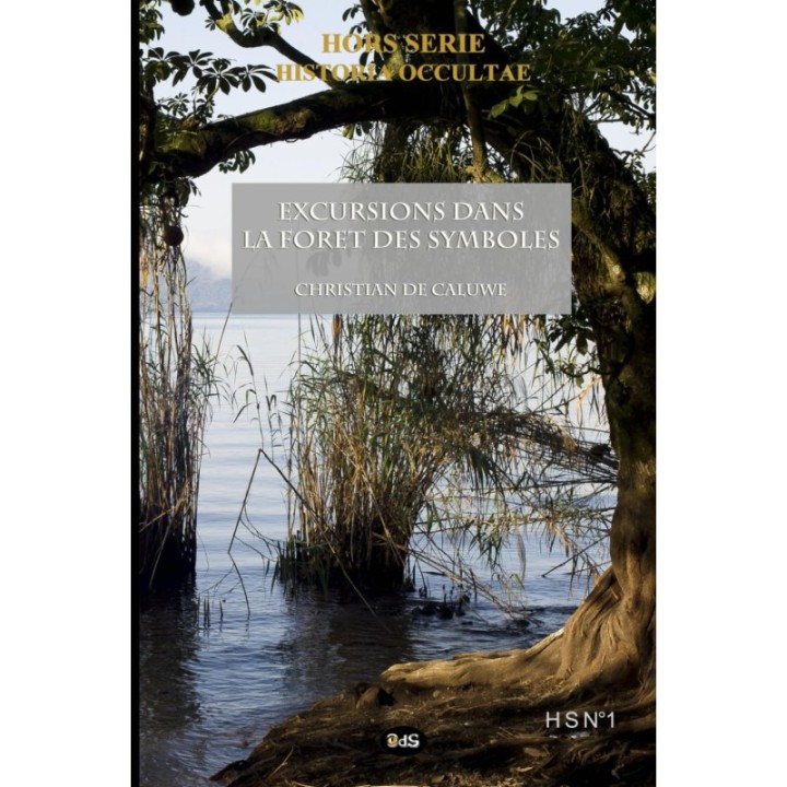 Historia Occultae - Hors Série N°1 - Christian De Caluwe Excursions Dans La Forêt Des Symboles